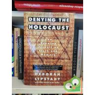   Deborah Lipstadt: Denying the Holocaust - The Growing Assault on Truth and Memory