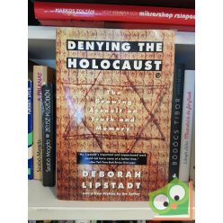   Deborah Lipstadt: Denying the Holocaust - The Growing Assault on Truth and Memory