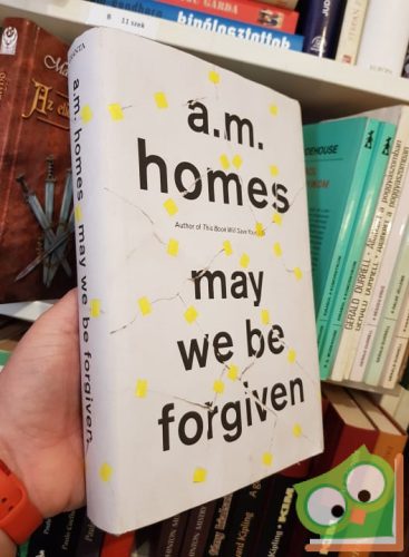 A. M. Homes: May We Be Forgiven