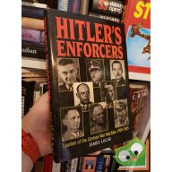   James Lucas: Hitler's Enforcers - Leaders of the German War Machine 1939-1945