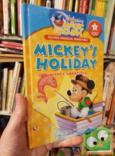 Mickey's Holiday / Mickey vakációja (Magic English - olvass angolul)