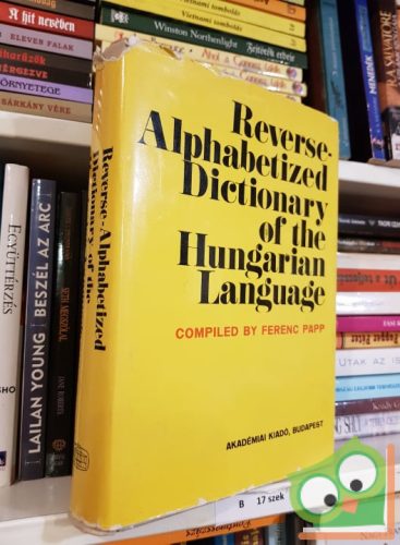 Papp Ferenc (szerk): Reverse alphabetised dictionary of the hungarian language / A magyar nyelv szövegmutató szótára