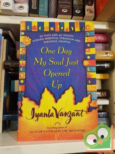 Iyanla Vanzat: One Day My Soul Just Opened Up: 40 Days and 40 Nights Toward Spiritual Strength and Personal Growth