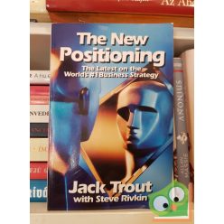   Jack Trout: The New Positioning - The Latest on the World's #1 Business Strategy