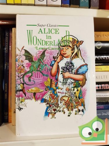 Lewis Carroll: Alice's Adventures in Wonderland and Through the Looking-Glass    