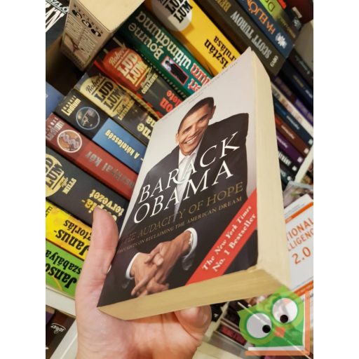 Barack Obama: The Audacity of Hope: Thoughts on Reclaiming the American Dream