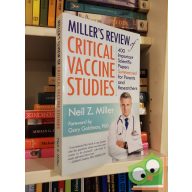   Neil Z Miller: Miller's Review of Critical Vaccine Studies: 400 Important Scientific Papers Summarized for Parents and Researchers