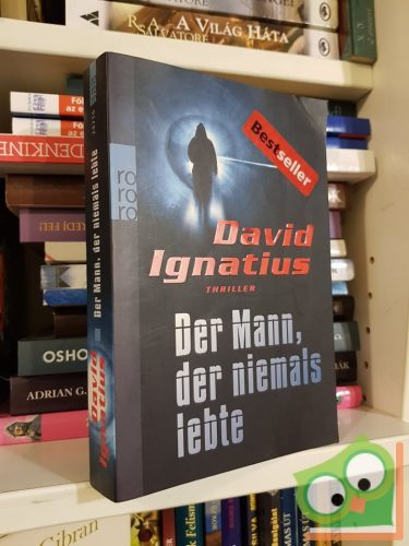 David Ignatius: Der Mann, der niemals lebte