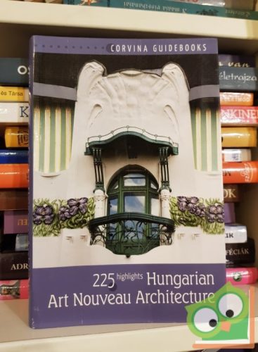 Bede Béla: 225 highlights Art Nouveau in Hungarian Architecture  (Corvina útikönyvek)