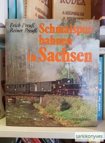 Erich Preuß, Reiner Preuß : Schmalspurbahnen in Sachsen