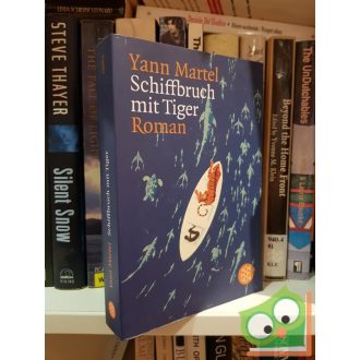 Yann Martel: Schiffbruch mit Tiger: Roman