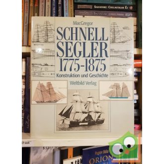   David R. MacGregor: Schnellsegler 1775 - 1875 Konstruktion und Geschichte