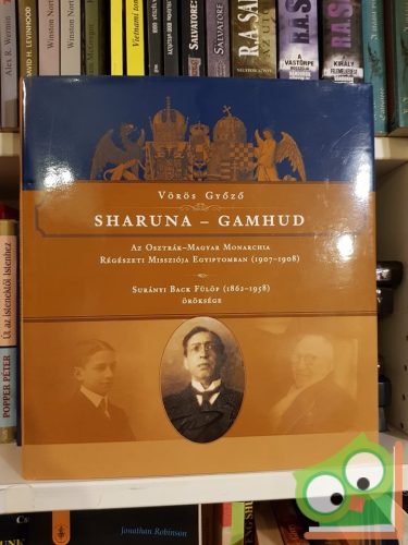 Vörös Győző: Sharuna - Gamhud - Az Osztrák-Magyar Monarchia Régészeti Missziója Egyiptomban 