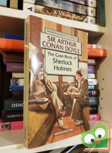 Arthur Conan Doyle: The Case-Book of Sherlock Holmes (Wordsworth Classics)