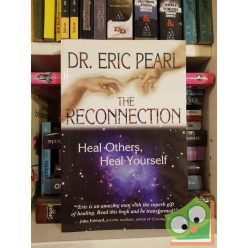 Eric Pearl: The Reconnection: Heal Others, Heal Yourself
