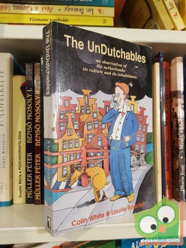 Colin White, Laurie Boucke: The Undutchables: An Observation of the Netherlands: Its Culture and Its Inhabitants