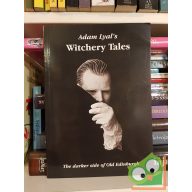   Adam Lyal: Adam Lyal's Witchery Tales: The Darker Side of Old Edinburgh