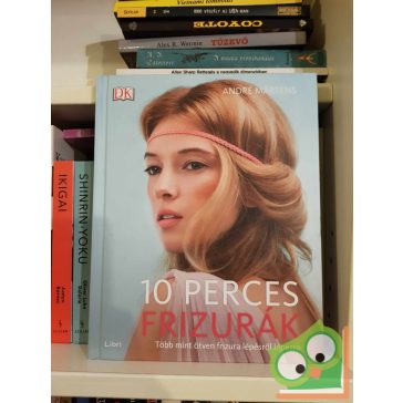   André Märtens: 10 perces frizurák - Több mint ötven frizura lépésről lépésre (újszerű)
