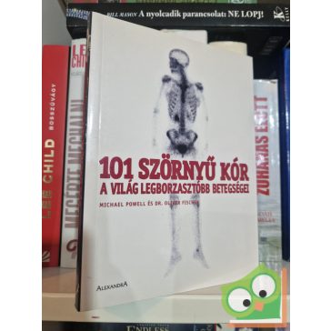   Michael Powell, Oliver Fischer: 101 szörnyű kór - A világ legborzasztóbb betegségei