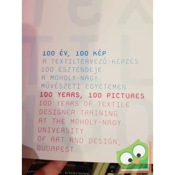 100 év, 100 kép - A textiltervező-képzés 100 esztendeje a Moholy-Nagy Művészeti Egyetemen (ritka)