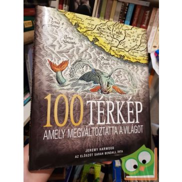   Jeremy Harwood: 100 térkép, amely megváltoztatta a világot