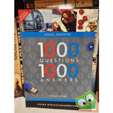   Némethné Hock Ildikó: 1000 Questions 1000 Answers (angol középfok, B2)