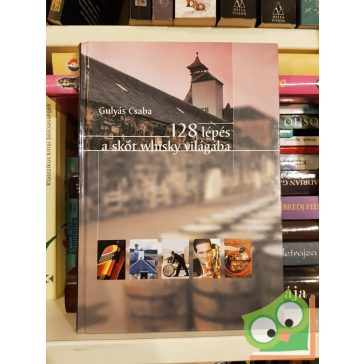 Gulyás Csaba: 128 lépés a skót whisky világába