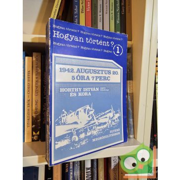   Kajtár Nikolett (szerk.): Hogyan történt? 1. - 1942. augusztus 20. 5 óra 7 perc