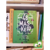 48 másképp: Ifjúsági novellák a múltból