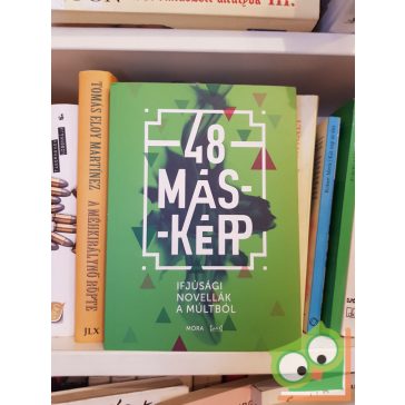 48 másképp: Ifjúsági novellák a múltból