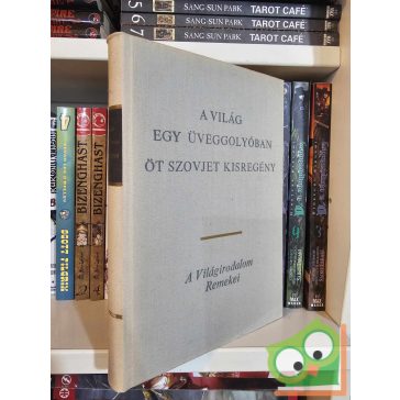   A világ egy üveggolyóban - Öt szovjet kisregény (A világirodalom remekei)