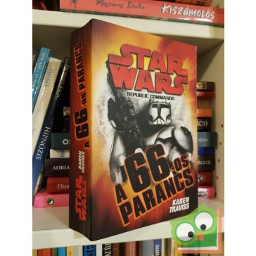   Karen Traviss: A 66-os parancs (Star Wars: Republic Commando 4.) (ritka)