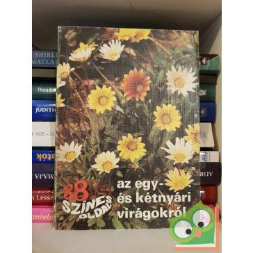   Szántó Matild: 88 színes oldal az egy- és kétnyári virágokról
