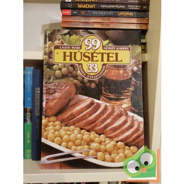   Lajos Mari, Hemző Károly: 99 húsétel 33 színes ételfotóval (99 recept 33 színes ételfotóval)