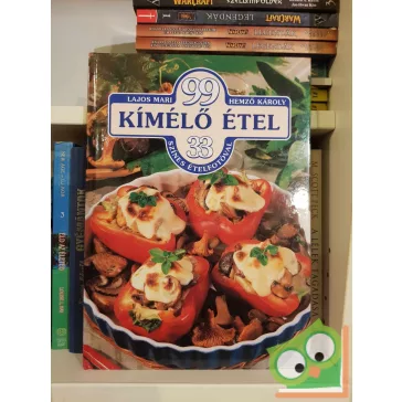   Lajos Mari, Hemző Károly: 99 kímélő étel 33 színes ételfotóval (99 recept 33 színes ételfotóval)