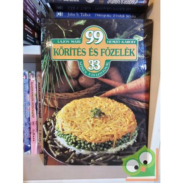   Lajos Mari - Hemző Károly: 99 körítés és főzelék 33 színes ételfotóval