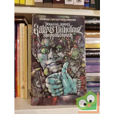  Douglas Adams: Galaxis utikalauz stopposoknak (Galaxis útikalauz stopposoknak-trilógia 1.)