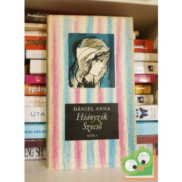 Dániel Anna: Hiányziok szecső (Csikos könyvek)