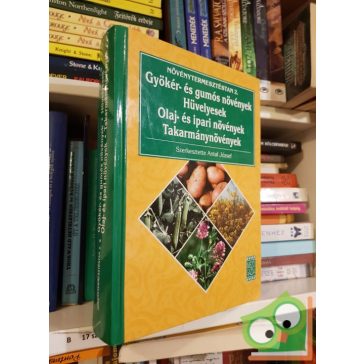   Antal József(szerk): Gyökér- és gumósnövények / Hüvelyesek / Olaj- és ipari növények / Takarmánynövények (Növénytermesztéstan ​2. ) (Ritka))