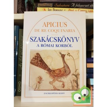   Marcus Gavius Apicius:Apicius de re coquinaria - Szakácskönyv a római korból (Latin-magyar)