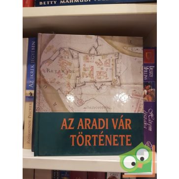   Benkő, Csikány, Czigány, Demsea, Domokos: Az aradi vár története