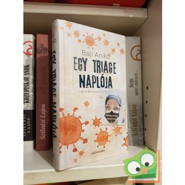  Baji Anikó: Egy triage naplója - Harc a láthatatlan ellenséggel (Covid-19)