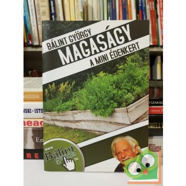 Bálint György: Magaságy - a mini édenkert (Dedikált)
