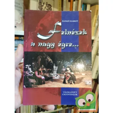 Bangó Margit: Felnézek a nagy égre