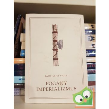 Báró Julius Evola: Pogány imperializmus (Ritka)