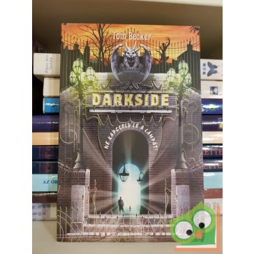 Tom Becker: Ne kapcsold le a lámpát! (Darkside 1.)