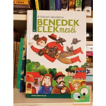 Benedek Elek: A bátyám lakodalma (Benedek Elek meséi 12)