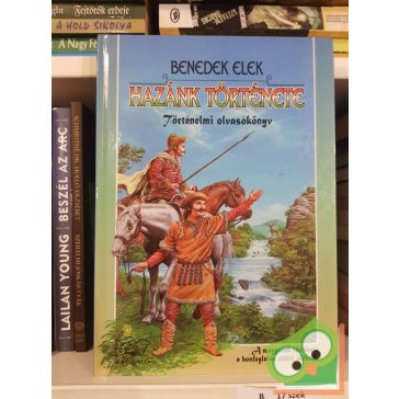   Benedek Elek: Hazánk története - Történelmi olvasókönyv