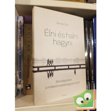 Bérczes Tibor: Élni és halni hagyni