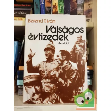 Berend T. Iván: Válságos évtizedek